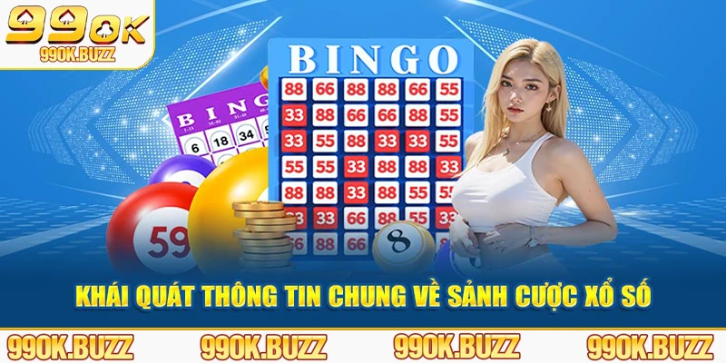 Khái quát thông tin chung về sảnh cược xổ số 99ok