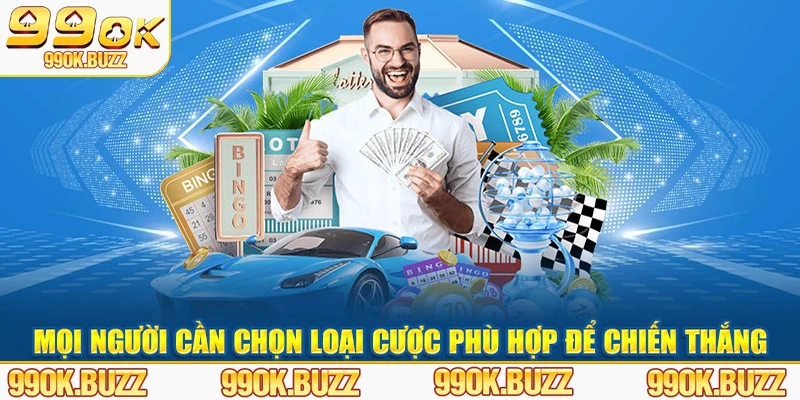 Mọi người cần chọn loại cược phù hợp để chiến thắng