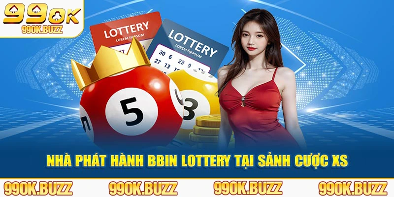 Nhà phát hành BBin Lottery tại sảnh cược xổ số 99ok