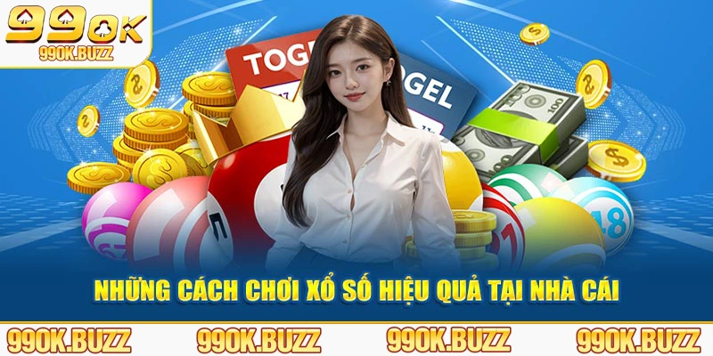 Những cách chơi xổ số hiệu quả tại nhà cái