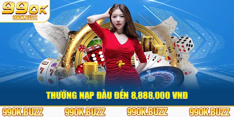 Thưởng nạp đầu đến 8,888,000 VND