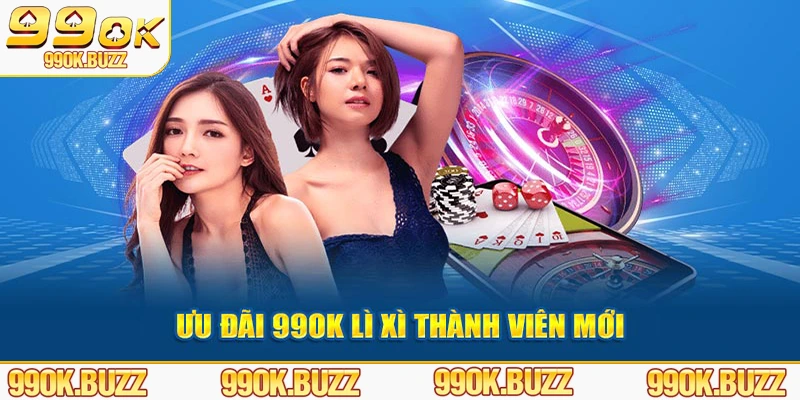 Ưu đãi 99OK lì xì thành viên mới