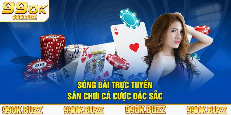 Sòng bài trực tuyến 99ok - Sân chơi cá cược đặc sắc